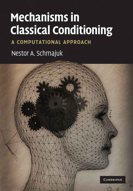 Mechanisms in Classical Conditioning; A Computational Approach (Hardback) 9780521887809