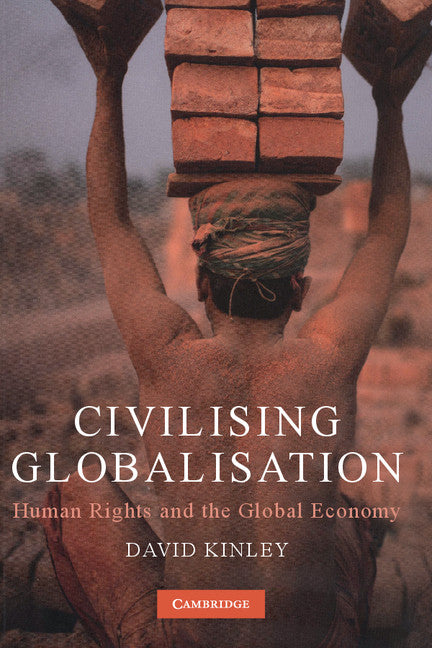 Civilising Globalisation; Human Rights and the Global Economy (Hardback) 9780521887816