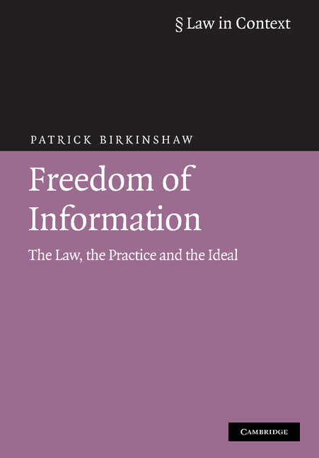 Freedom of Information; The Law, the Practice and the Ideal (Hardback) 9780521888028