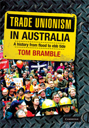 Trade Unionism in Australia; A History from Flood to Ebb Tide (Paperback) 9780521716123