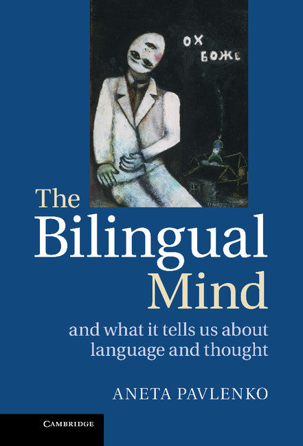 The Bilingual Mind; And What it Tells Us about Language and Thought (Hardback) 9780521888424
