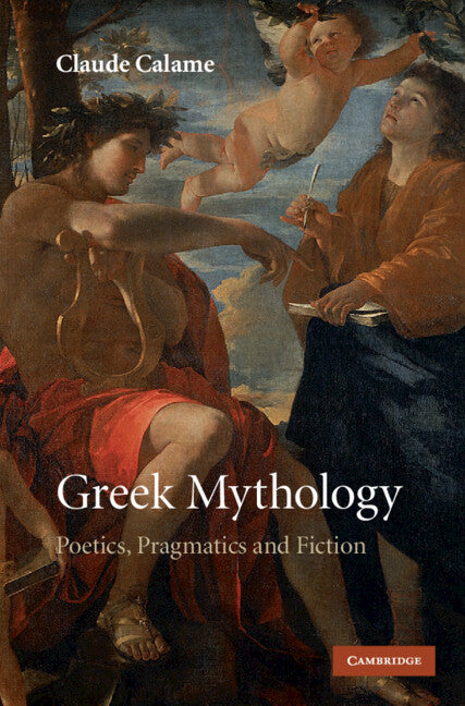 Greek Mythology; Poetics, Pragmatics and Fiction (Hardback) 9780521888585