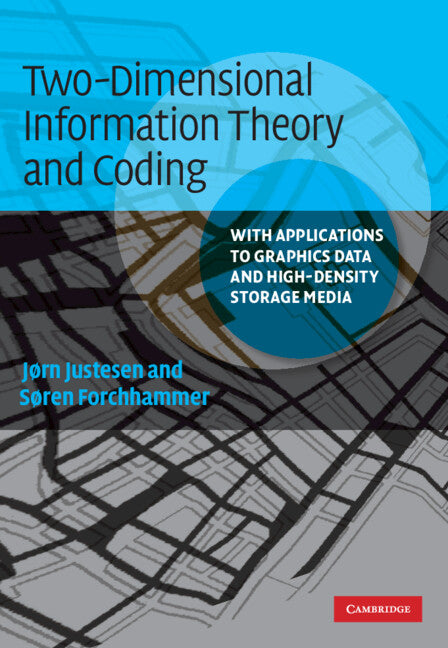 Two-Dimensional Information Theory and Coding; With Applications to Graphics Data and High-Density Storage Media (Hardback) 9780521888608