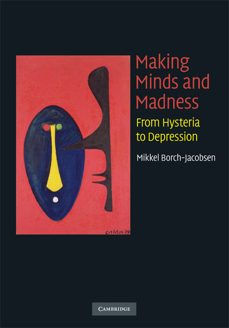 Making Minds and Madness; From Hysteria to Depression (Hardback) 9780521888639