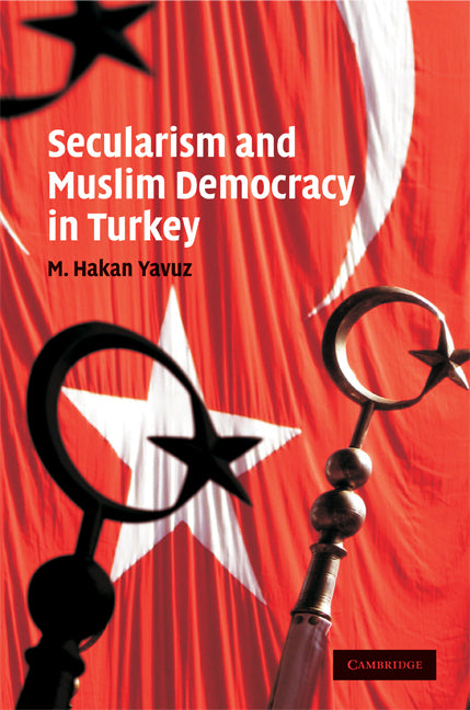 Secularism and Muslim Democracy in Turkey (Hardback) 9780521888783