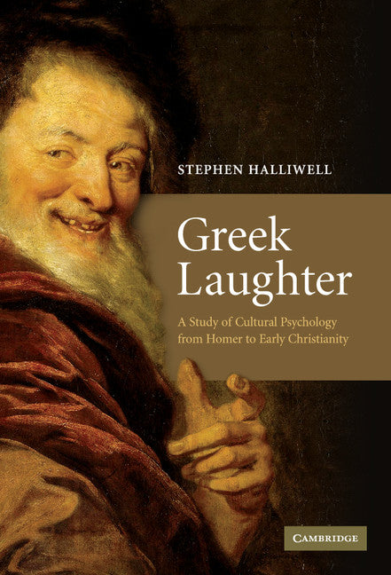 Greek Laughter; A Study of Cultural Psychology from Homer to Early Christianity (Hardback) 9780521889001