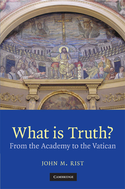 What is Truth?; From the Academy to the Vatican (Hardback) 9780521889018