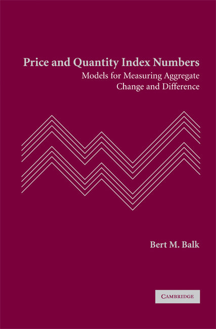 Price and Quantity Index Numbers; Models for Measuring Aggregate Change and Difference (Hardback) 9780521889070