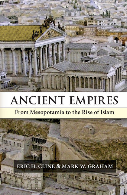 Ancient Empires; From Mesopotamia to the Rise of Islam (Hardback) 9780521889117