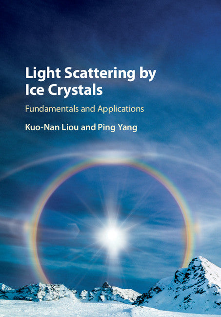 Light Scattering by Ice Crystals; Fundamentals and Applications (Hardback) 9780521889162