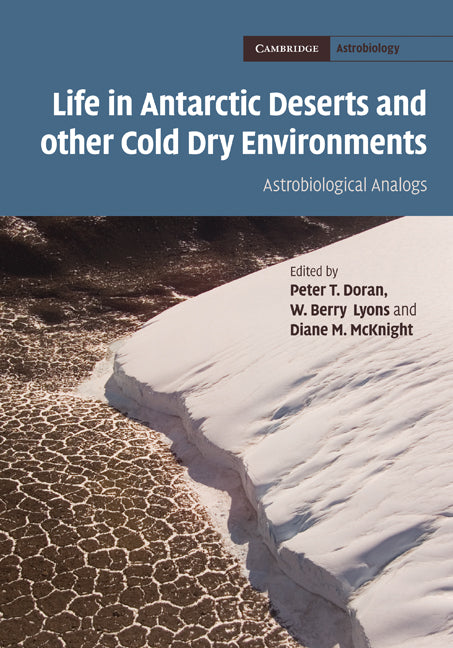 Life in Antarctic Deserts and other Cold Dry Environments; Astrobiological Analogs (Hardback) 9780521889193