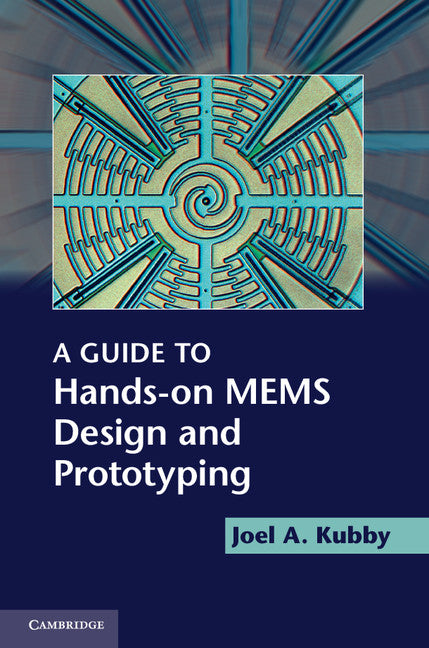 A Guide to Hands-on MEMS Design and Prototyping (Hardback) 9780521889254