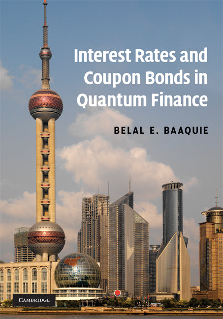 Interest Rates and Coupon Bonds in Quantum Finance (Hardback) 9780521889285