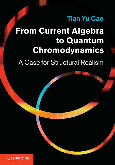 From Current Algebra to Quantum Chromodynamics; A Case for Structural Realism (Hardback) 9780521889339