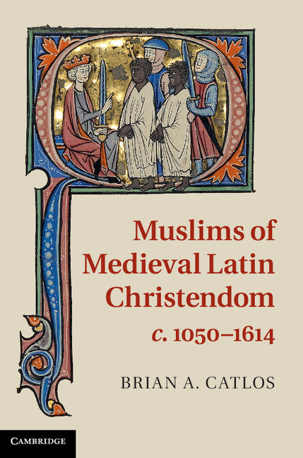 Muslims of Medieval Latin Christendom, c.1050–1614 (Hardback) 9780521889391