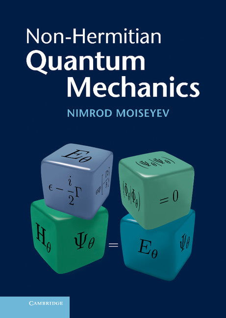 Non-Hermitian Quantum Mechanics (Hardback) 9780521889728