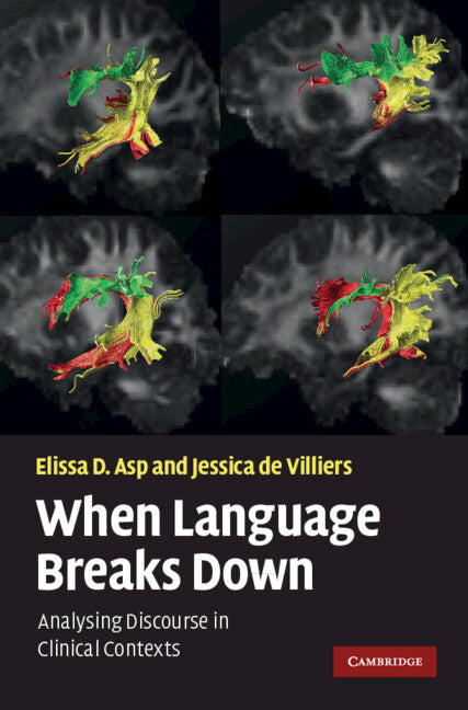 When Language Breaks Down; Analysing Discourse in Clinical Contexts (Hardback) 9780521889780