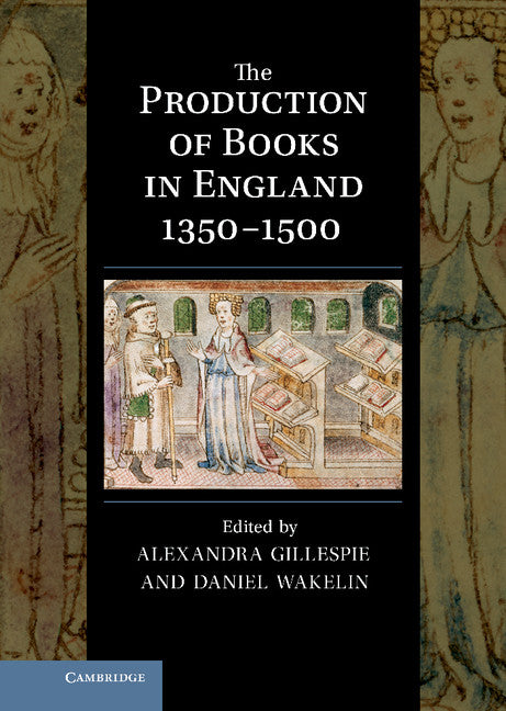 The Production of Books in England 1350–1500 (Hardback) 9780521889797