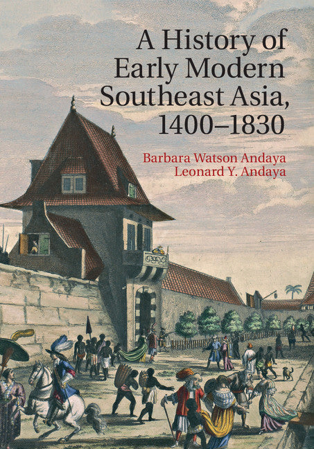 A History of Early Modern Southeast Asia, 1400–1830 (Hardback) 9780521889926