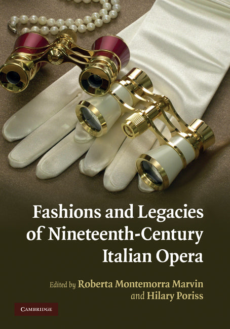 Fashions and Legacies of Nineteenth-Century Italian Opera (Hardback) 9780521889988