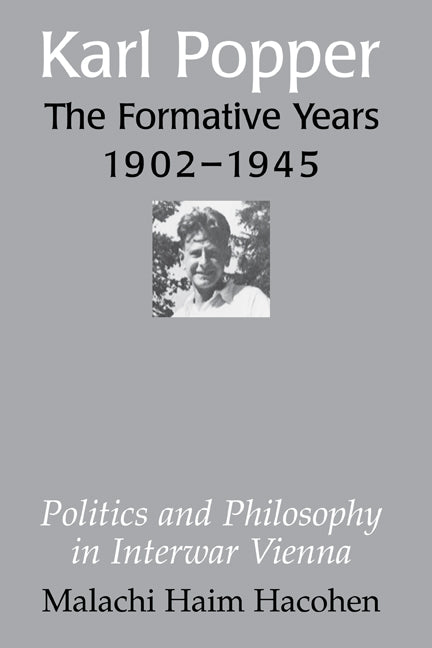 Karl Popper - The Formative Years, 1902–1945; Politics and Philosophy in Interwar Vienna (Paperback) 9780521890557