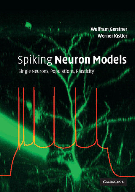 Spiking Neuron Models; Single Neurons, Populations, Plasticity (Paperback) 9780521890793