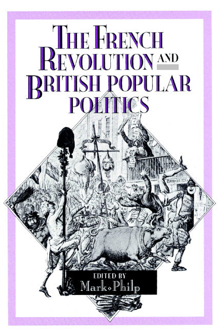 The French Revolution and British Popular Politics (Paperback) 9780521890939