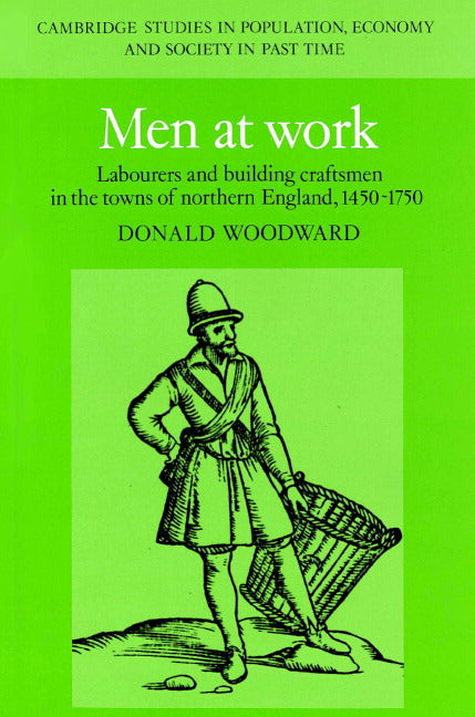 Men at Work; Labourers and Building Craftsmen in the Towns of Northern England, 1450–1750 (Paperback) 9780521890960