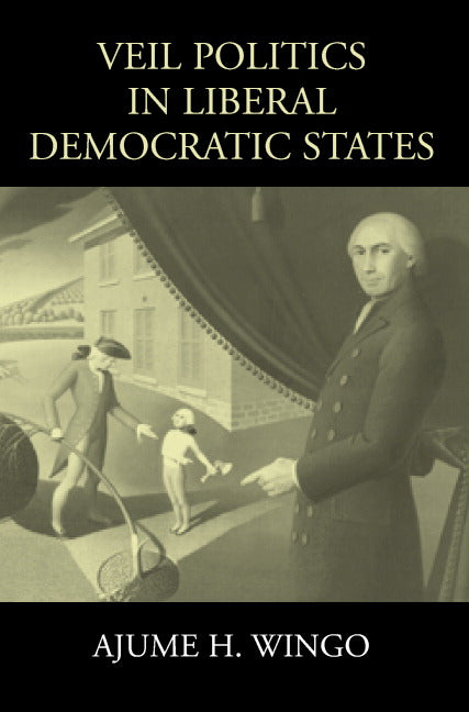 Veil Politics in Liberal Democratic States (Paperback) 9780521891288