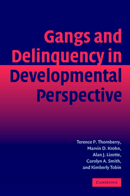 Gangs and Delinquency in Developmental Perspective (Paperback) 9780521891295