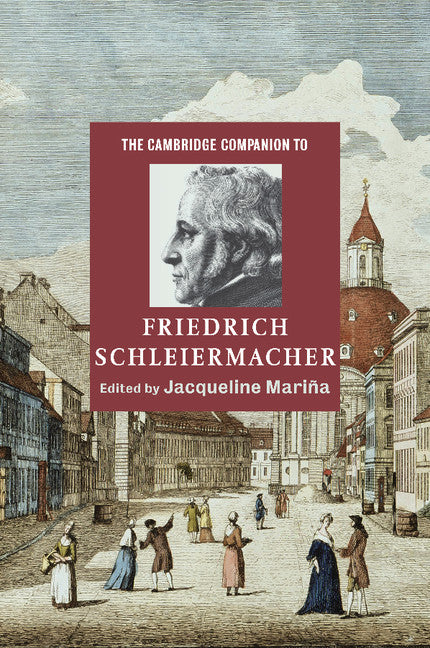 The Cambridge Companion to Friedrich Schleiermacher (Paperback) 9780521891370