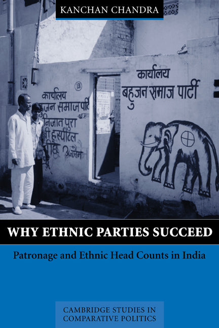 Why Ethnic Parties Succeed; Patronage and Ethnic Head Counts in India (Paperback) 9780521891417