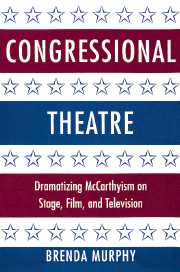 Congressional Theatre; Dramatizing McCarthyism on Stage, Film, and Television (Hardback) 9780521640886