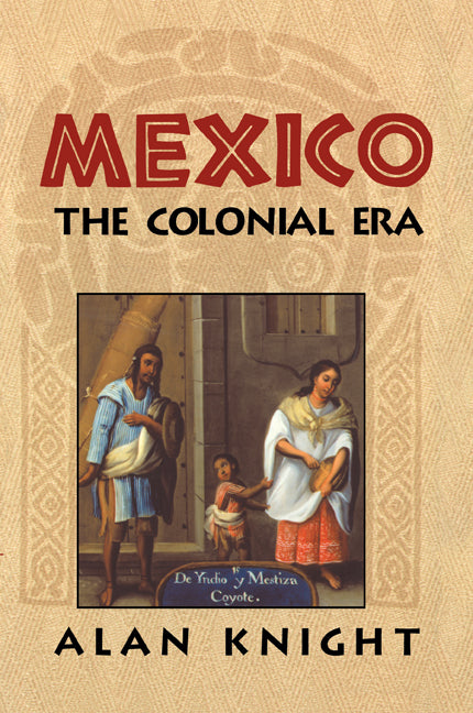 Mexico: Volume 2, The Colonial Era (Paperback) 9780521891967