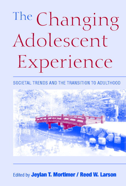 The Changing Adolescent Experience; Societal Trends and the Transition to Adulthood (Paperback) 9780521891998