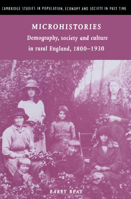 Microhistories; Demography, Society and Culture in Rural England, 1800–1930 (Paperback) 9780521892223