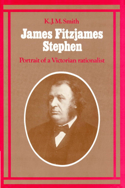 James Fitzjames Stephen; Portrait of a Victorian Rationalist (Paperback) 9780521892247