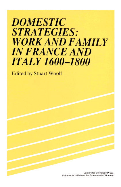 Domestic Strategies; Work and Family in France and Italy, 1600–1800 (Paperback) 9780521892339