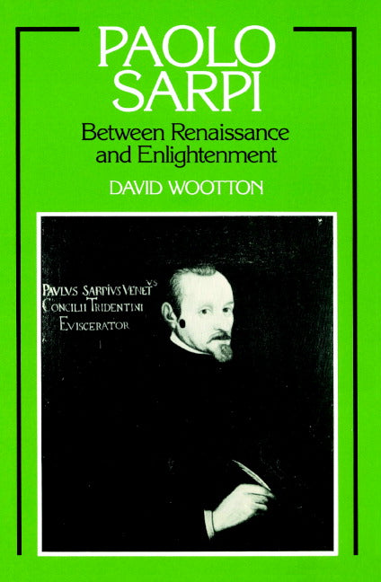 Paolo Sarpi; Between Renaissance and Enlightenment (Paperback) 9780521892346