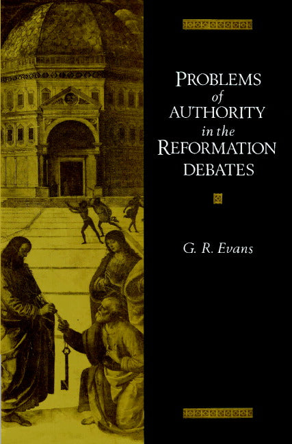 Problems of Authority in the Reformation Debates (Paperback) 9780521892469