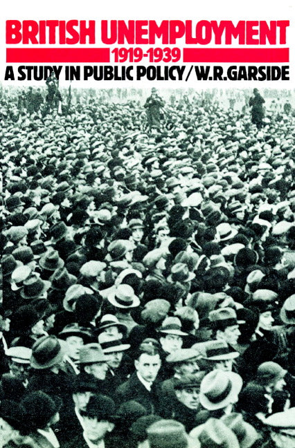 British Unemployment 1919–1939; A Study in Public Policy (Paperback) 9780521892544