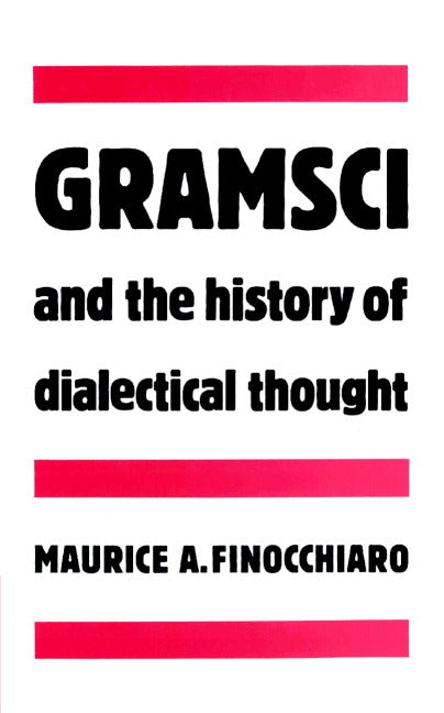 Gramsci and the History of Dialectical Thought (Paperback) 9780521892698