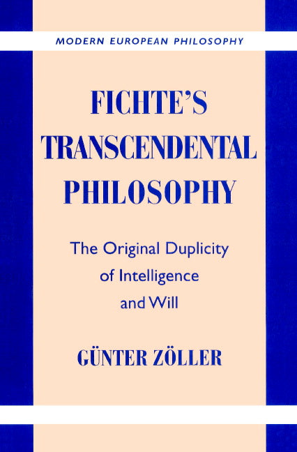 Fichte's Transcendental Philosophy; The Original Duplicity of Intelligence and Will (Paperback) 9780521892735