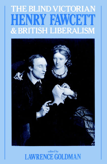 The Blind Victorian; Henry Fawcett and British Liberalism (Paperback) 9780521892742