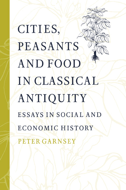 Cities, Peasants and Food in Classical Antiquity; Essays in Social and Economic History (Paperback) 9780521892902