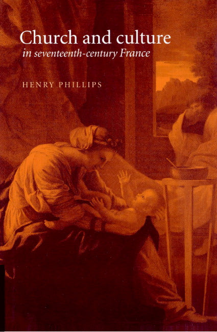 Church and Culture in Seventeenth-Century France (Paperback) 9780521892995