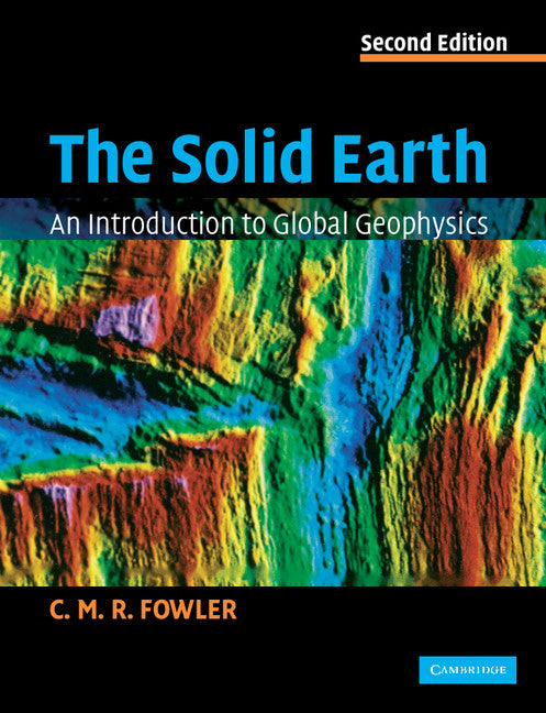 The Solid Earth; An Introduction to Global Geophysics (Paperback) 9780521893077