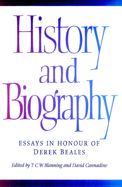 History and Biography; Essays in Honour of Derek Beales (Paperback) 9780521893176