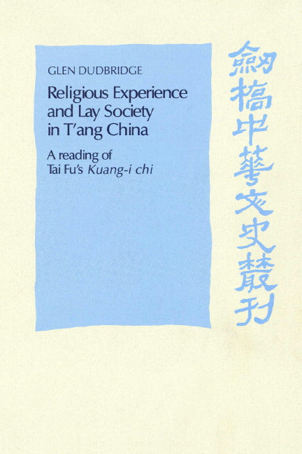 Religious Experience and Lay Society in T'ang China; A Reading of Tai Fu's 'Kuang-i chi' (Paperback) 9780521893220