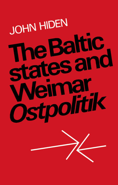 The Baltic States and Weimar Ostpolitik (Paperback) 9780521893251